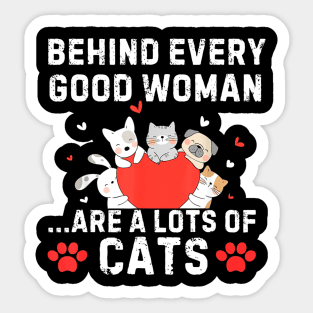 Behind Every Good Woman are a Lots of Cats Funny Cat Lovers Sticker